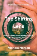 The Shifting Lens: Mastering Perception and Perspective for Unstoppable Success