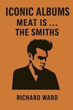 Iconic Albums - The Smiths - Meat is Murder