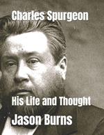 Charles Spurgeon: His Life and Thought