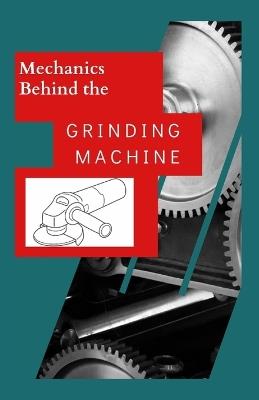 Mechanism Behind the Grind Machine - Mark Oliver - cover