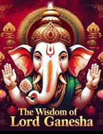The Wisdom of Lord Ganesha