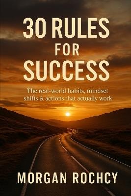 30 Rules for Success - Morgan Rochcy - cover