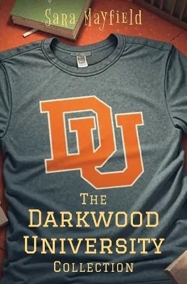 The Darkwood University Collection: A set of Erotic Short Stories - Sara Mayfield - cover