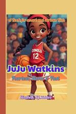 JuJu Watkins Fearless, Fierce & Fast A Book for smart and curious Kids: Who Says Girls Can't Rule the Court?