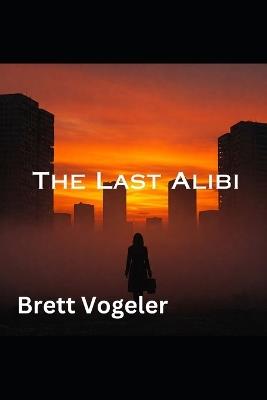 The Last Alibi - Brett Vogeler - cover