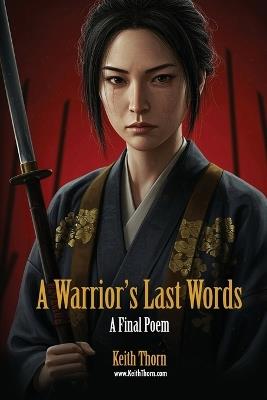 A Warrior's Last Words: A Final Poem - Keith Thorn - cover