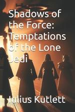 Shadows of the Force: Temptations of the Lone Jedi