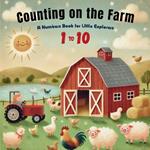 Counting on the Farm: Discover Numbers 1 to 10 with Friendly Farmyard Friends!