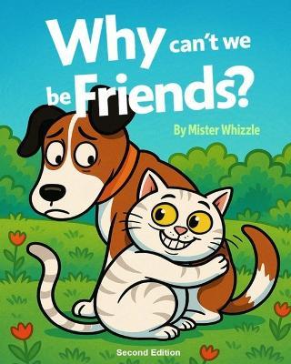 Why Can't We Be Friends? (2nd Edition) - Mister Whizzle - cover