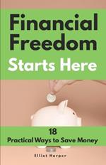 Financial Freedom Starts Here: 18 Practical Ways to Save Money