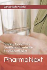 PharmaNext: Shaping Tomorrow's Healthcare from India's Innovation Engine