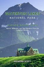 Waterton Lakes National Park Hiking Guide 2025: Nature, Reflection, and Real Moments from the Canadian Rockies
