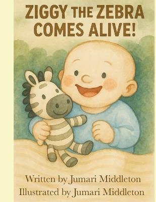 Ziggy the Zebra Comes Alive! - Jumari Middleton - cover