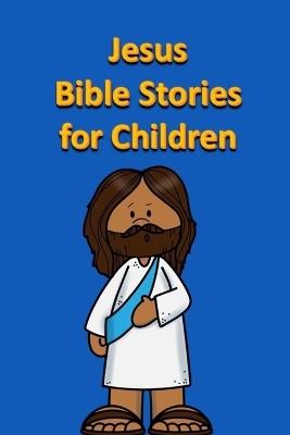 Jesus Bible Stories for Children - Rich Linville - cover