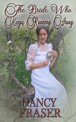 The Bride Who Keeps Running Away: The Bride Who Book 7 - Nancy Fraser - cover