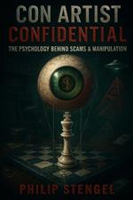Con Artist Confidential: The Psychology Behind Scams & Manipulation