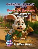 Financial Literacy for Kids Benny the Borrower: Benny teaches kids about loans!