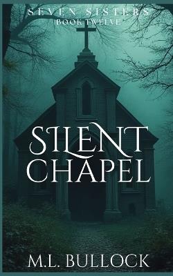 Silent Chapel - M L Bullock - cover