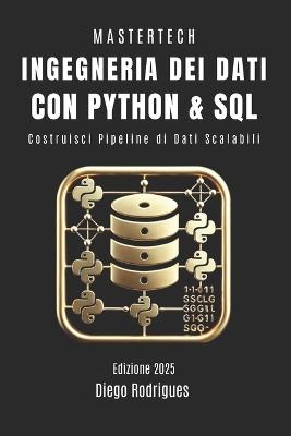 Ingegneria Dei Dati Con Python E SQL: Costruisci Pipeline di Dati Scalabili - Studiod21 Smart Tech Content,Diego Rodrigues - cover
