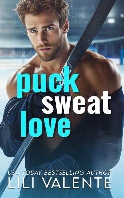 Puck Sweat Love - Lili Valente - cover