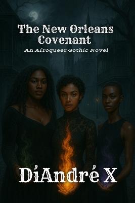 The New Orleans Covenant: An Afroqueer Gothic Novel - Diandre X - cover
