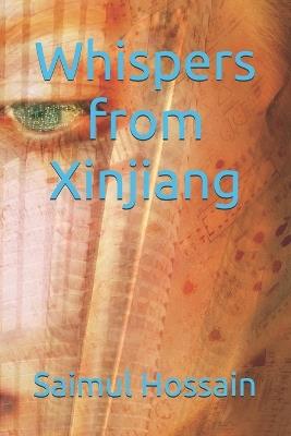 Whispers From Xinjiang - Saimul Hossain - cover