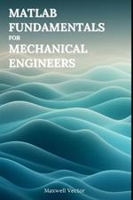 MATLAB Fundamentals for Mechanical Engineers