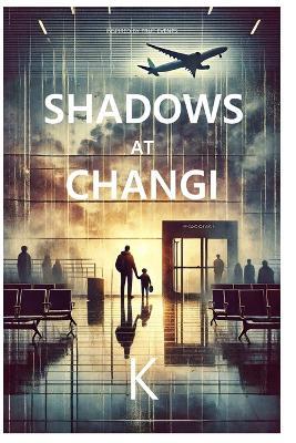 Shadows at Changi - K - cover