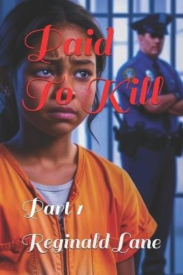 Paid To Kill: Part 1 - Reginald Lane - cover