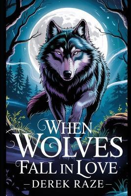 When Wolves Fall in Love - Derek Raze - cover