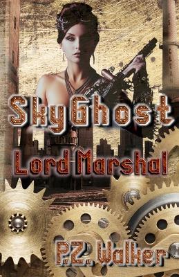 SkyGhost 2: Lord Marshal - P Z Walker - cover