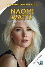 Naomi Watts: Lights, Camera, Legacy: A Cinematic Tribute to Naomi Watts and Her Lasting Impact on the World of Film