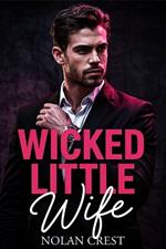Wicked Little Wife: An Arranged Marriage Mafia Romance Full of Lust, Lies, and Loyalty