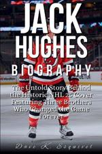 Jack Hughes Biography: The Untold Story Behind the Historic NHL 25 Cover Featuring Three Brothers Who Changed the Game Forever