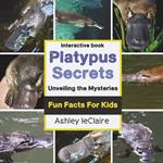 The Ultimate Platypus Explorer: Cool Facts About the Egg-Laying Mammal for Kids Ages 5-10