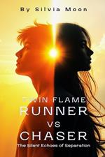 Twin Flame Runner VS Chaser: The Silent Echoes of Separation