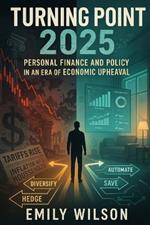 Turning Point 2025: Personal Finance and Policy in an Era of Economic Upheaval