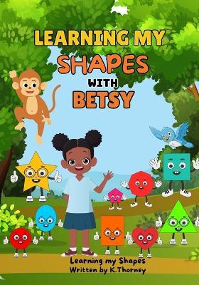 Learning My Shapes With Betsy - Kerisha Thorney - cover