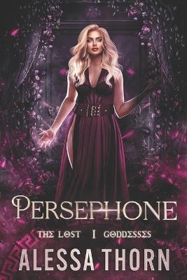 Persephone: The Lost Goddesses - Alessa Thorn - cover