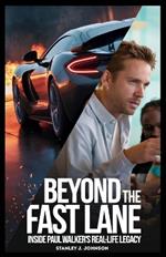 Beyond the Fast Lane: Inside Paul Walker's Real-Life Legacy