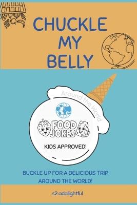 Chuckle My Belly: Around the World: Food Jokes for Kids! - Adalightful S2 - cover