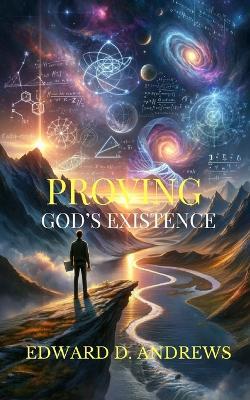 Proving God's Existence - Edward D Andrews - cover