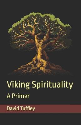 Viking Spirituality: A Primer - David Tuffley - cover