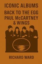 Iconic Albums - Paul McCartney & Wings - Back To The Egg