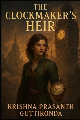 The Clockmaker's Heir - Krishna Prasanth Guttikonda - cover