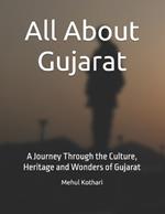 All About Gujarat: A Journey Through the Culture, Heritage and Wonders of Gujarat