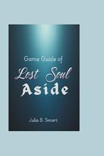 Game Guide of Lost Soul Aside: Master Advanced Strategies, Defeat Bosses, and Conquer Every Challenge