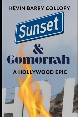 Sunset & Gomorrah: A Hollywood Epic - Kevin Barry Collopy - cover