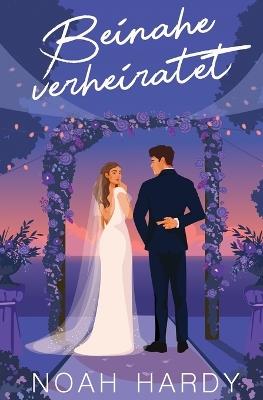 Beinahe verheiratet - Noah Hardy - cover