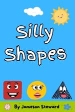 Silly Shapes: My First Shape Book